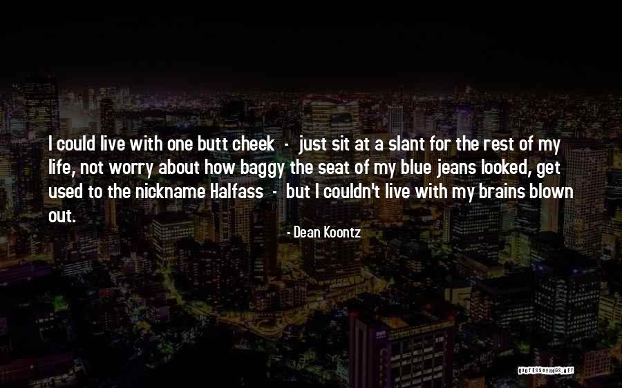 Baggy Jeans Quotes By Dean Koontz Baggy Jeans Quotes By Dean Koontz