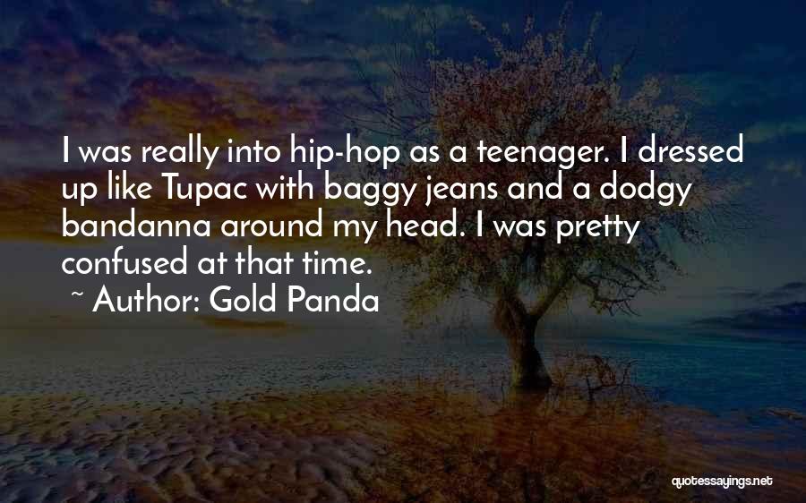 Baggy Jeans Quotes By Gold Panda