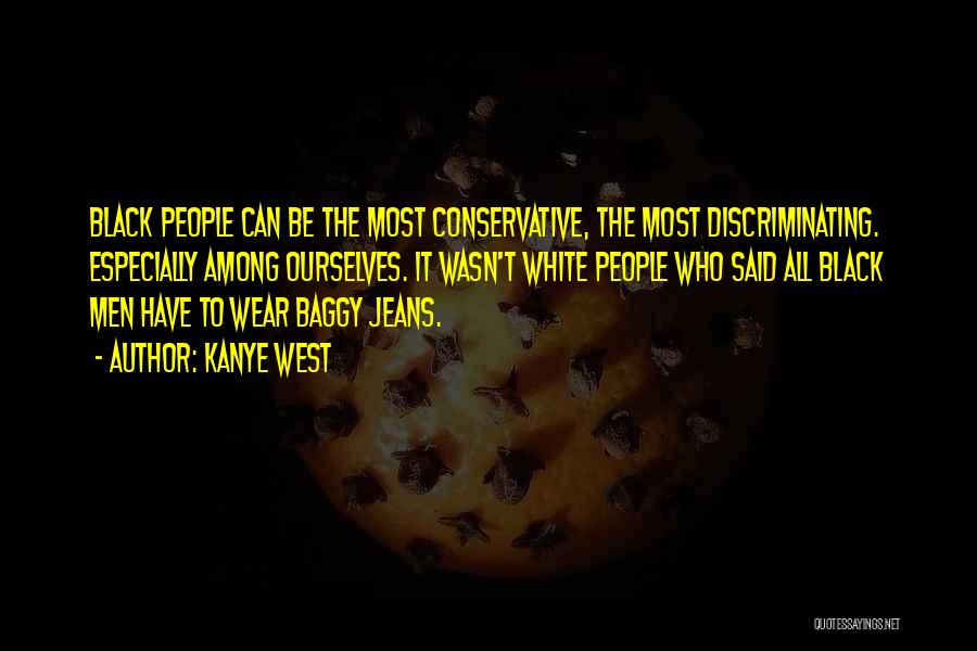 Baggy Jeans Quotes By Kanye West