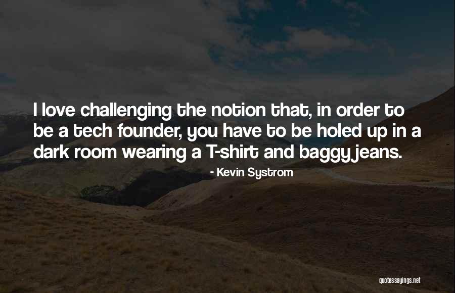 Baggy Jeans Quotes By Kevin Systrom