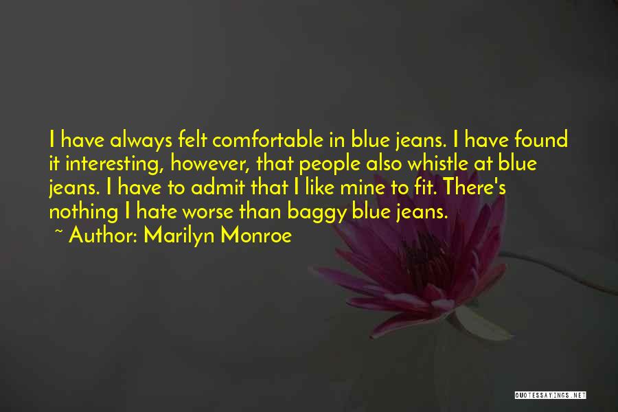 Baggy Jeans Quotes By Marilyn Monroe