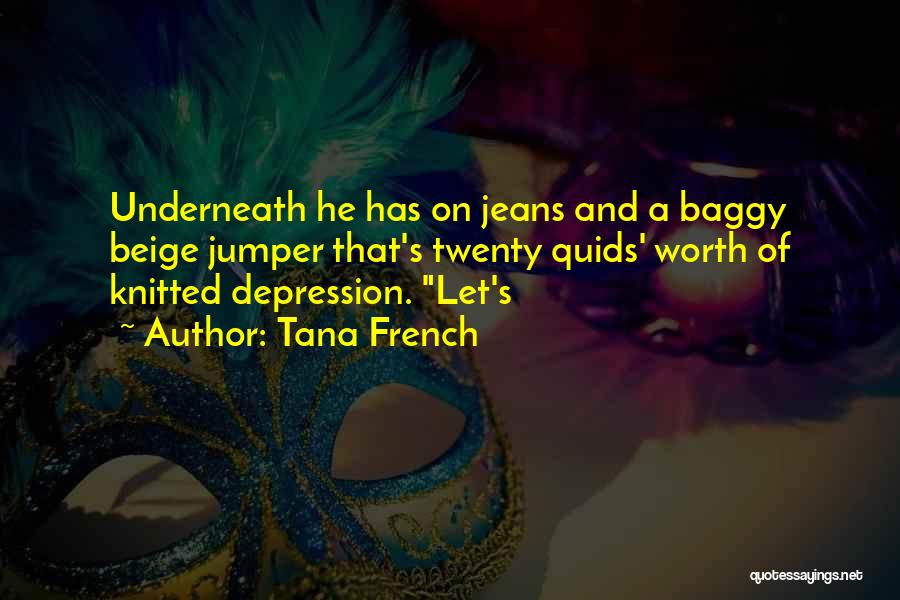Baggy Jeans Quotes By Tana French