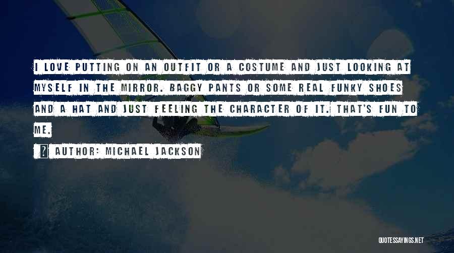 Baggy Pants Quotes By Michael Jackson