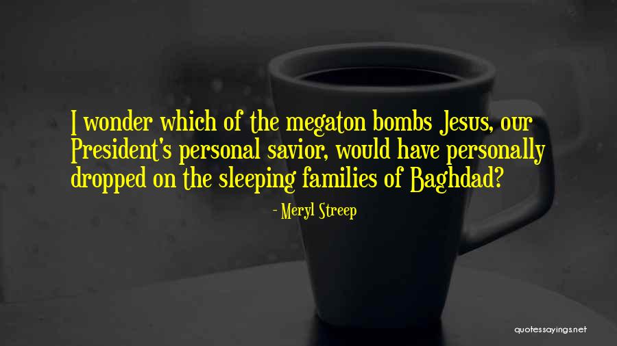 Baghdad Quotes By Meryl Streep