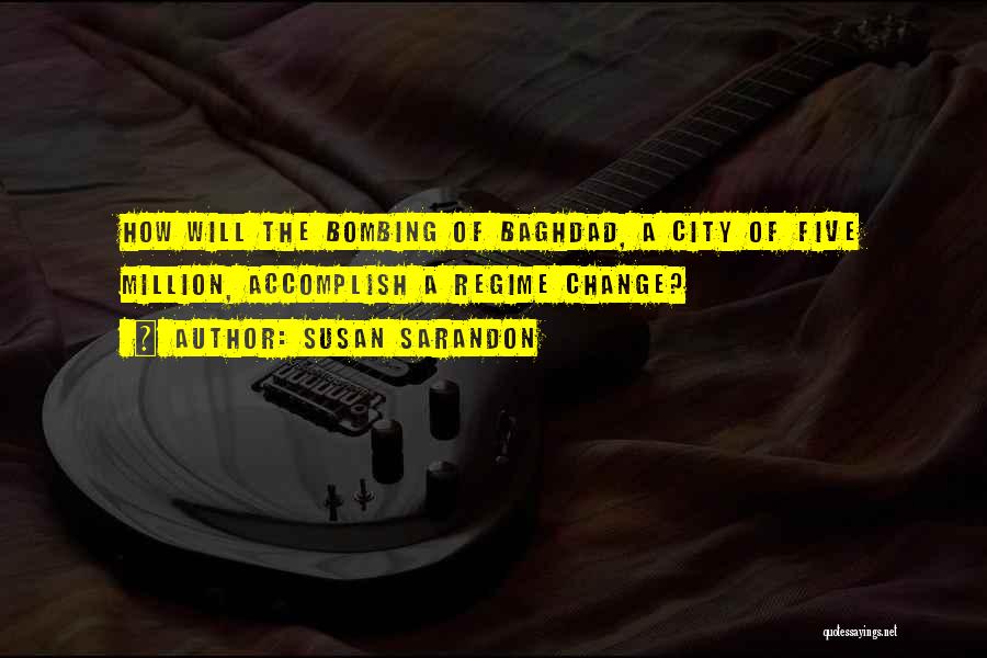 Baghdad Quotes By Susan Sarandon