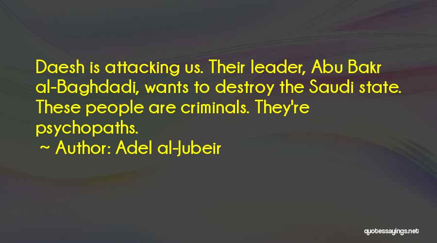 Baghdadi Quotes By Adel Al-Jubeir