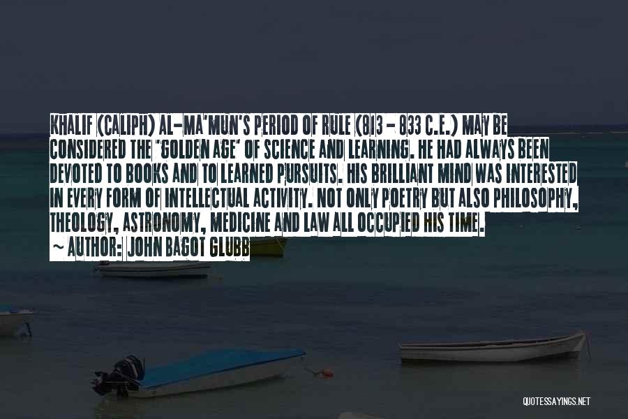 Bagot Quotes By John Bagot Glubb