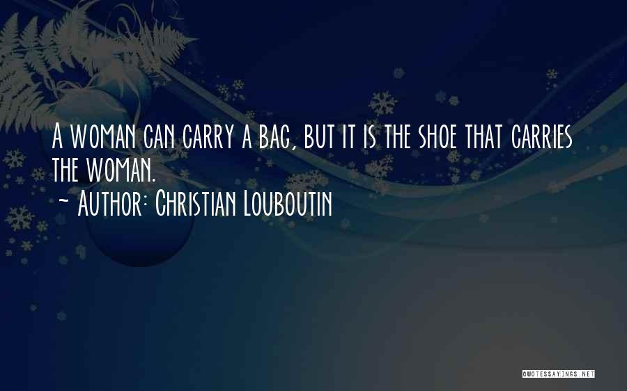 Bags And Shoes Quotes By Christian Louboutin