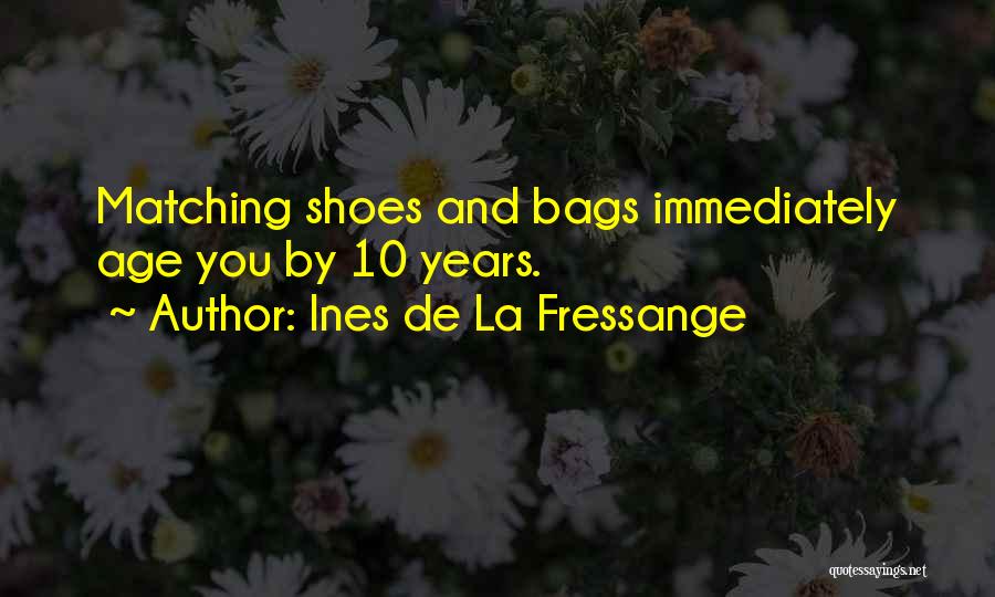 Bags And Shoes Quotes By Ines De La Fressange