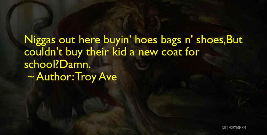 Bags And Shoes Quotes By Troy Ave