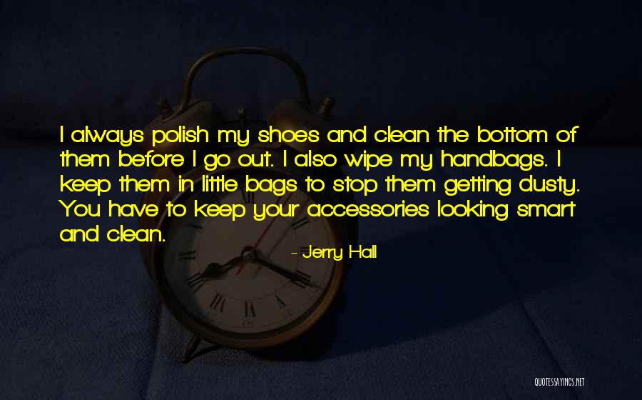 Bags That Keep Quotes By Jerry Hall Bags That Keep Quotes By Jerry Hall