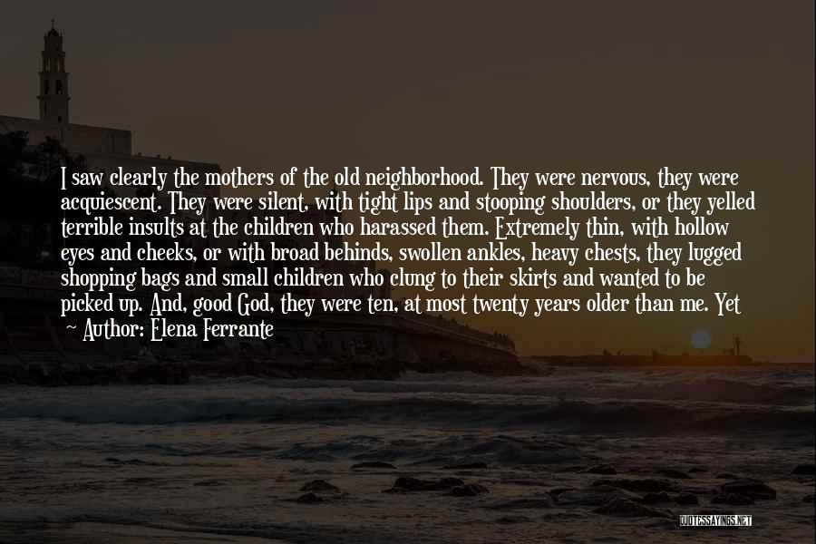 Bags Under Your Eyes Quotes By Elena Ferrante