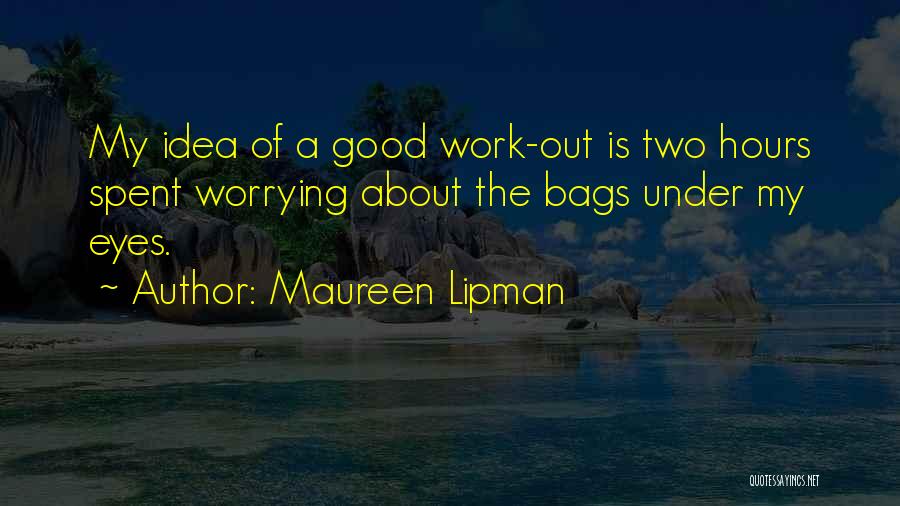 Bags Under Your Eyes Quotes By Maureen Lipman