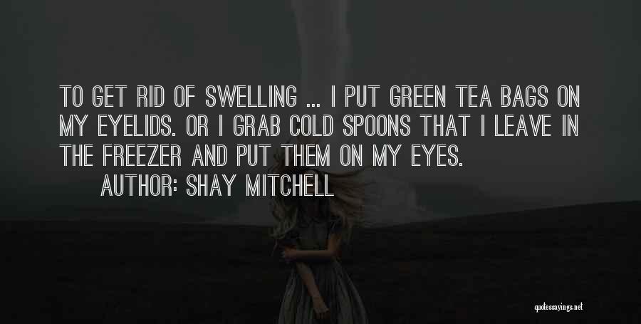 Bags Under Your Eyes Quotes By Shay Mitchell