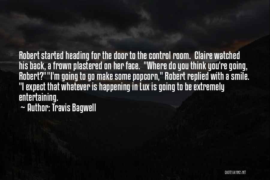 Bagwell Quotes By Travis Bagwell