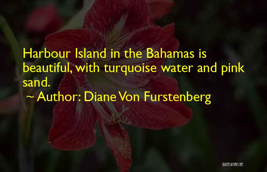 Bahamas Quotes By Diane Von Furstenberg