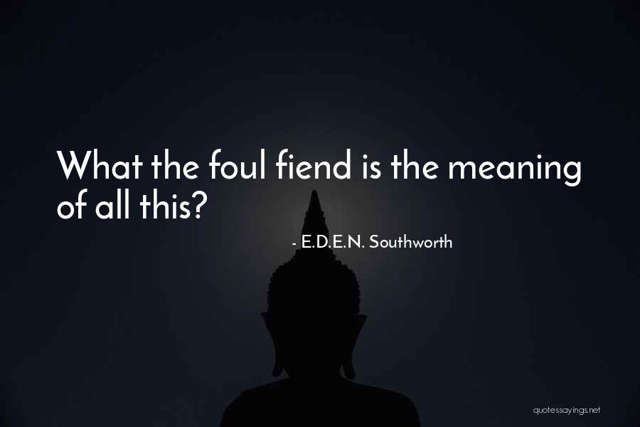 Baharuddin Vocational Institute Quotes By E.D.E.N. Southworth Baharuddin Vocational Institute Quotes By E.D.E.N. Southworth