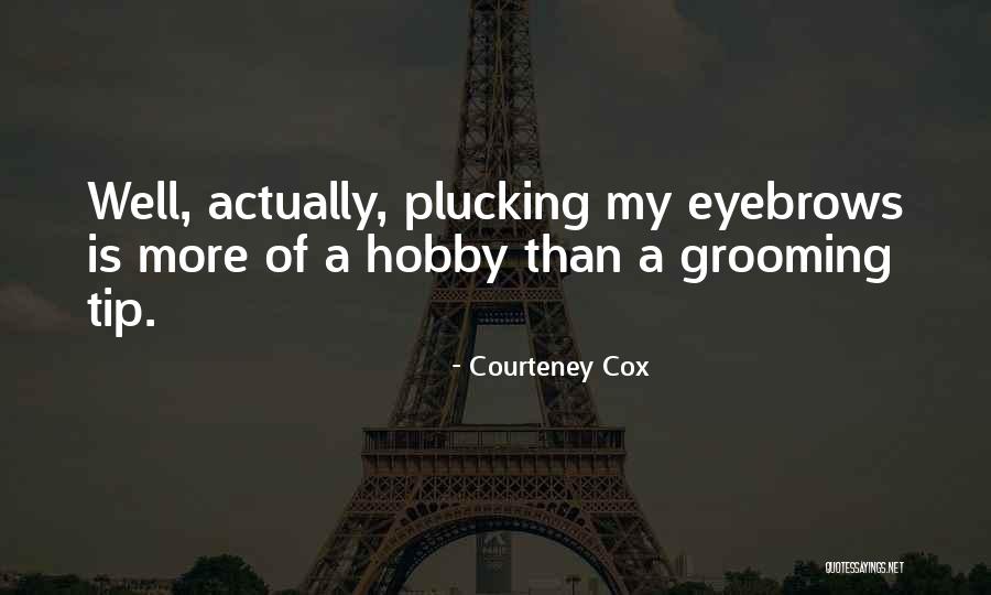 Baiatul Quotes By Courteney Cox Baiatul Quotes By Courteney Cox