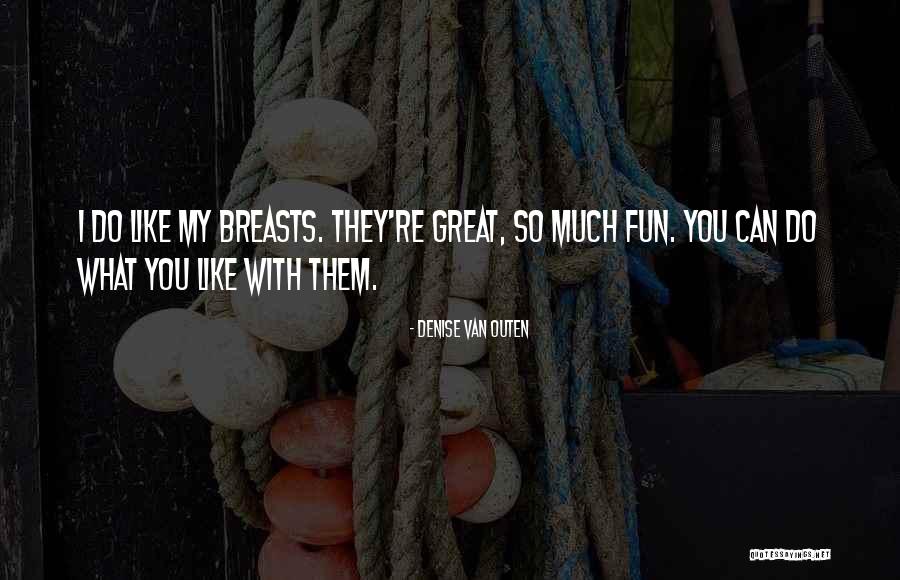 Baidwan Balinderjeet Quotes By Denise Van Outen Baidwan Balinderjeet Quotes By Denise Van Outen