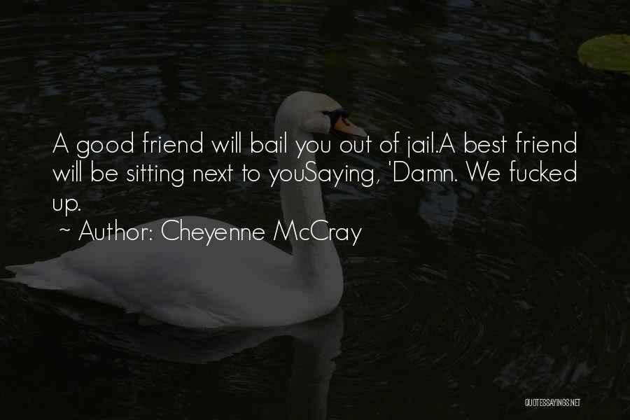 Bail Out Quotes By Cheyenne McCray