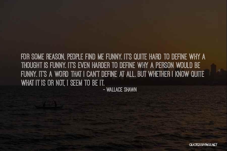 Baillargeon Experiment Quotes By Wallace Shawn Baillargeon Experiment Quotes By Wallace Shawn