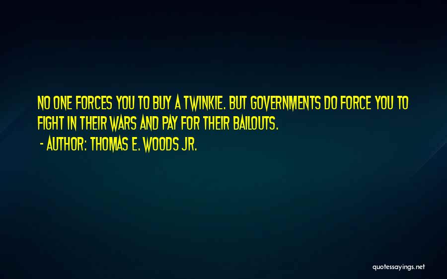 Bailouts Quotes By Thomas E. Woods Jr.