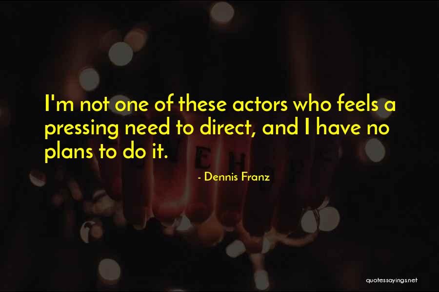 Baines Pier Quotes By Dennis Franz Baines Pier Quotes By Dennis Franz