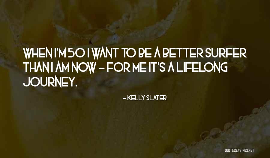 Bairey Merz Quotes By Kelly Slater Bairey Merz Quotes By Kelly Slater