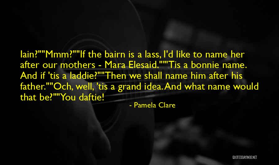 Bairn Quotes By Pamela Clare Bairn Quotes By Pamela Clare