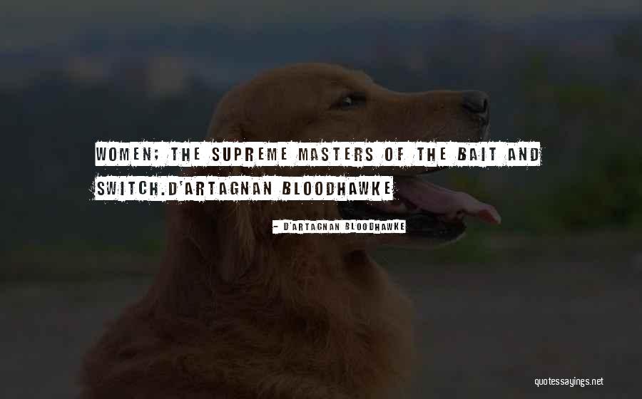 Bait Bait Quotes By D'Artagnan Bloodhawke Bait Bait Quotes By D'Artagnan Bloodhawke