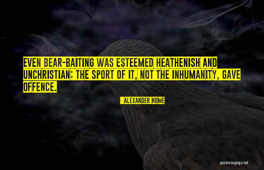 Baiting Quotes By Alexander Hume