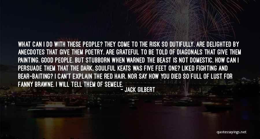 Baiting Quotes By Jack Gilbert