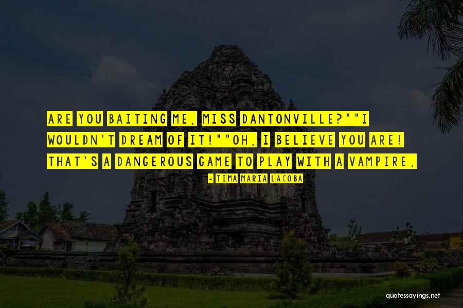 Baiting Quotes By Tima Maria Lacoba Baiting Quotes By Tima Maria Lacoba