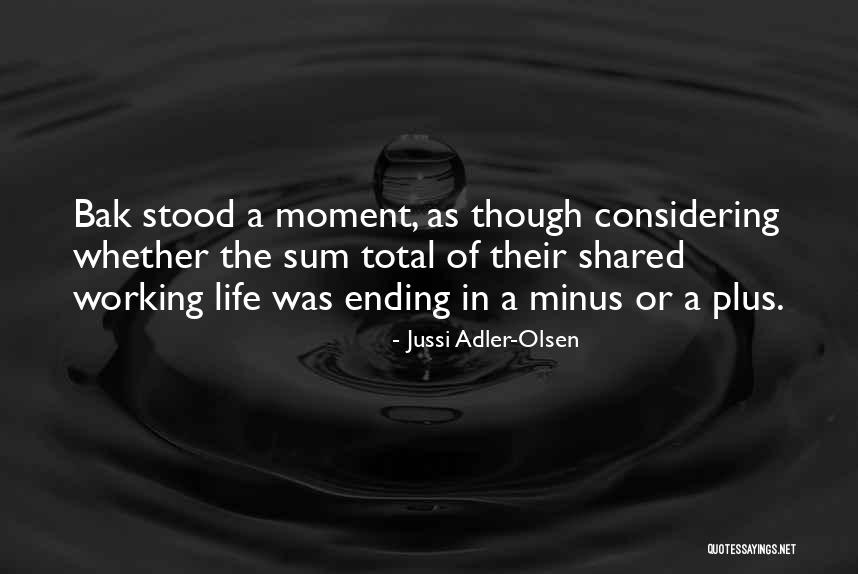 Bak Quotes By Jussi Adler-Olsen Bak Quotes By Jussi Adler-Olsen