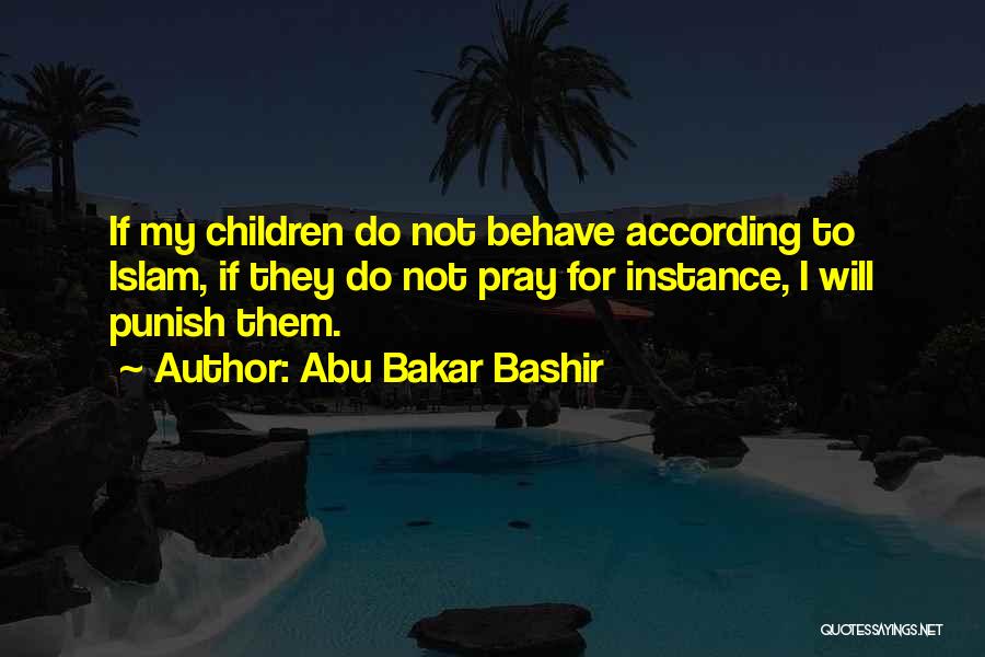 Bakar Quotes By Abu Bakar Bashir