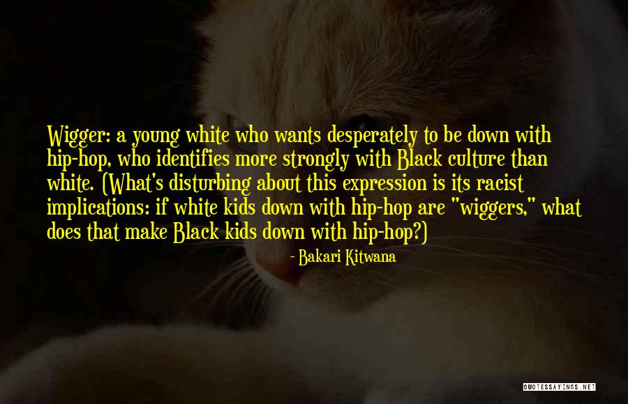 Bakari Kitwana Quotes 374542 Bakari Kitwana Quotes 374542