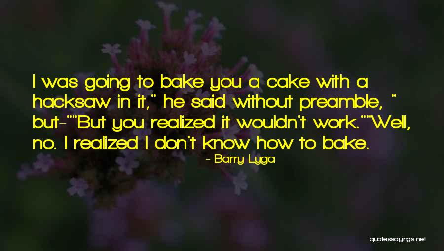 Bake A Cake Quotes By Barry Lyga Bake A Cake Quotes By Barry Lyga