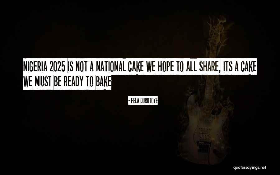 Bake A Cake Quotes By Fela Durotoye Bake A Cake Quotes By Fela Durotoye