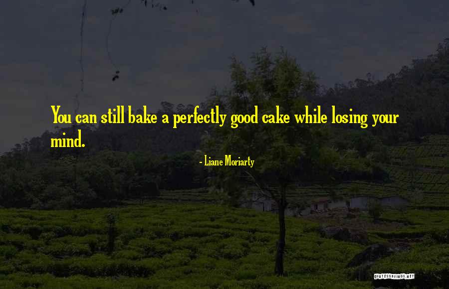 Bake A Cake Quotes By Liane Moriarty Bake A Cake Quotes By Liane Moriarty