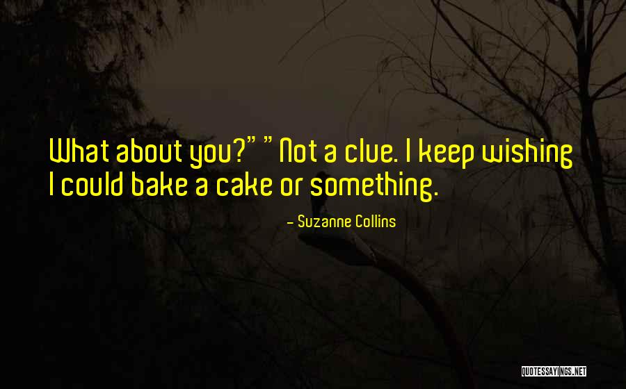 Bake A Cake Quotes By Suzanne Collins Bake A Cake Quotes By Suzanne Collins