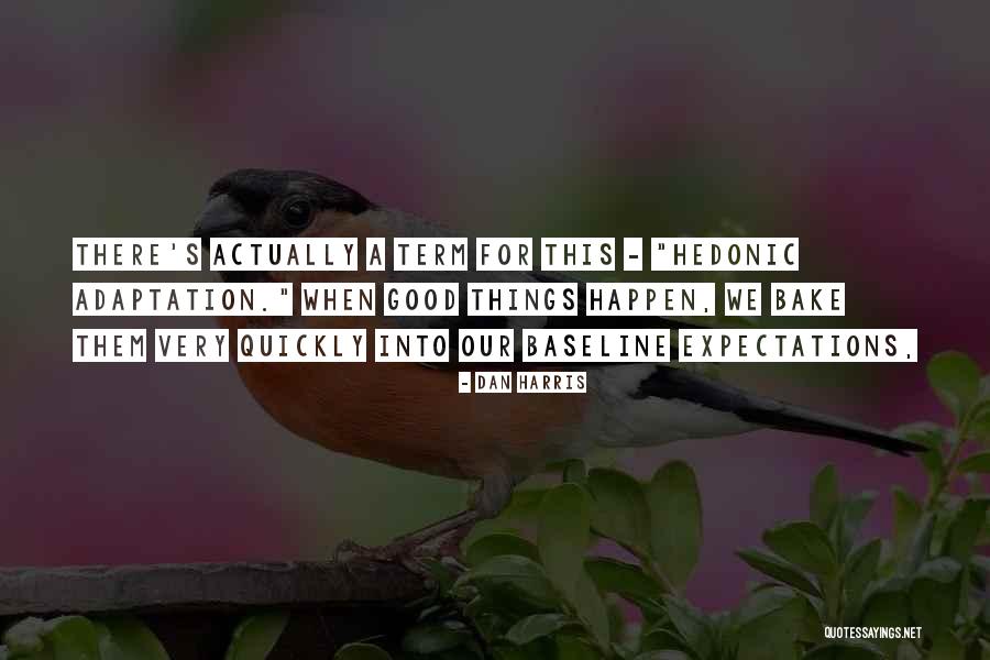 Bake Good Quotes By Dan Harris Bake Good Quotes By Dan Harris