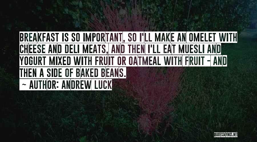 Baked Beans Quotes By Andrew Luck