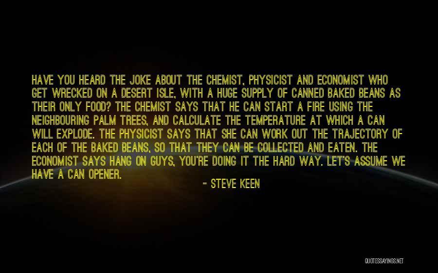 Baked Beans Quotes By Steve Keen