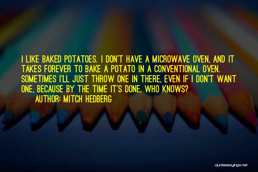 Baked Potatoes Quotes By Mitch Hedberg