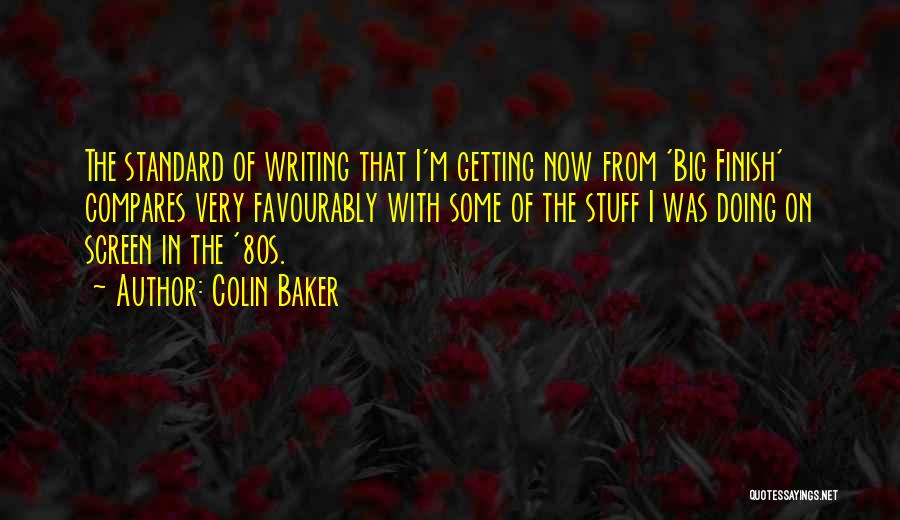 Baker Quotes By Colin Baker