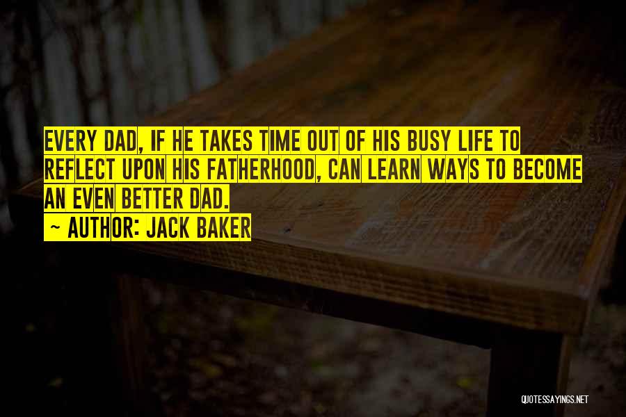 Baker Quotes By Jack Baker