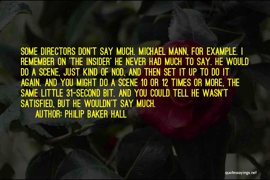 Baker Quotes By Philip Baker Hall