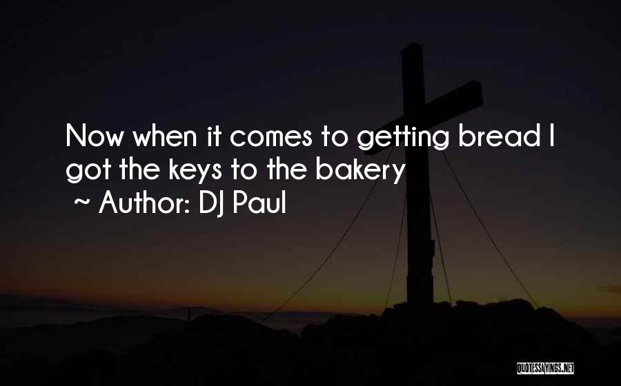 Bakeries Quotes By DJ Paul