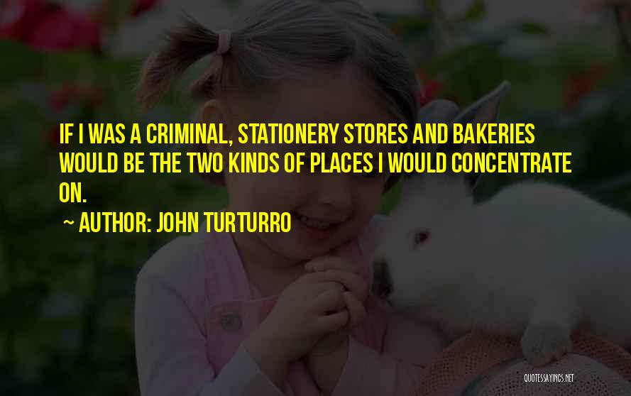 Bakeries Quotes By John Turturro