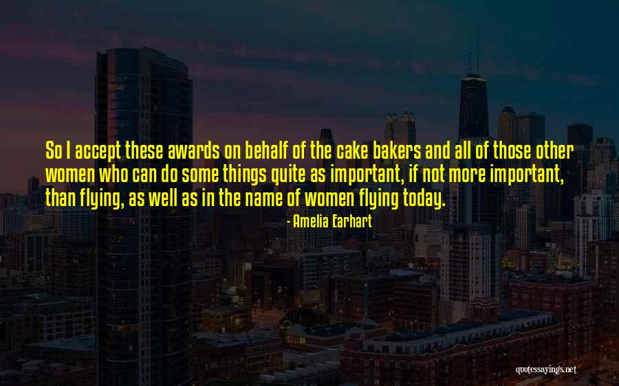 Bakers Do It Quotes By Amelia Earhart Bakers Do It Quotes By Amelia Earhart